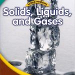 SOLIDS, LIQUIDS AND GASES - WORLD WINDOWS L3