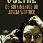 SOFRIMENTOS DO JOVEM WERTHER,  OS