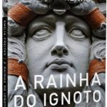 RAINHA DO IGNOTO,  A