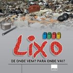 LIXO -  DE ONDE VEM?  PARA ONDE VAI?