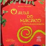 ALUÁ DO MACACO E OUTRAS MACAQUICES,  O