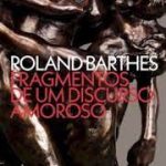 FRAGMENTOS DE UM DISCURSO AMOROSO