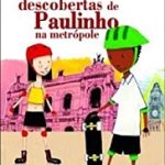 DESCOBERTAS DE PAULINHO NA METROPOLE, AS