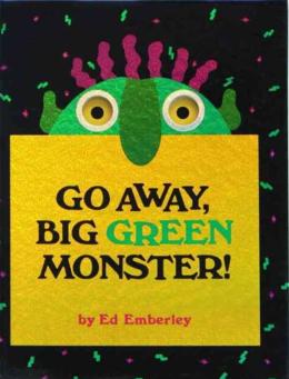 GO AWAY, BIG GREEN MONSTER