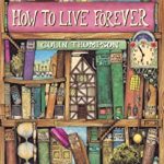 HOW TO LIVE FOREVER