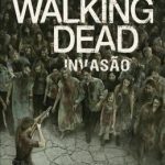 THE WALKING DEAD - INVASAO  VOL.6