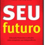 SEU FUTURO - EDUC FINANC E ATITUDES PARA CONQUISTA