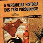 VERDADEIRA HISTORIA DOS TRES PORQUINHOS, A