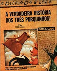VERDADEIRA HISTORIA DOS TRES PORQUINHOS, A