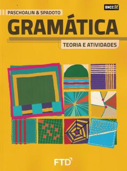 GRAMATICA TEORIA E ATIVIDADES - VOL UNICO  BNCC