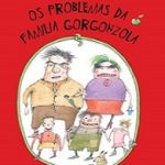 PROBLEMAS DA FAMILIA GORGONZOLA, OS